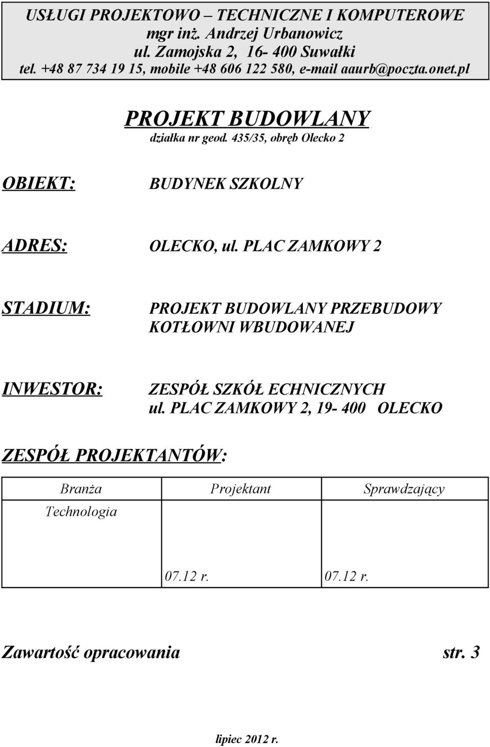 435/35, obręb Olecko 2 OBIEKT: BUDYNEK SZKOLNY ADRES: OLECKO, ul.