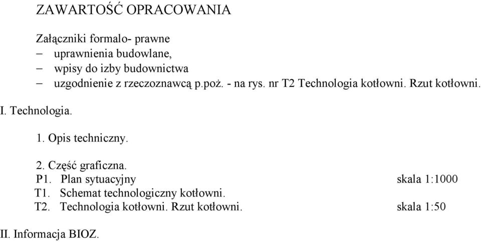 Rzut kotłowni. I. Technologia. 1. Opis techniczny. 2. Część graficzna. P1.