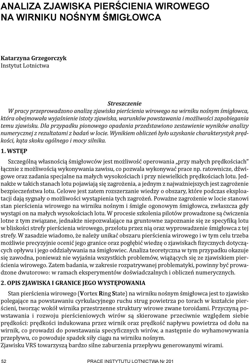 Dla przypadku pionowego opadania przedstawiono zestawienie wyników analizy numerycznej z rezultatami z badań w locie.
