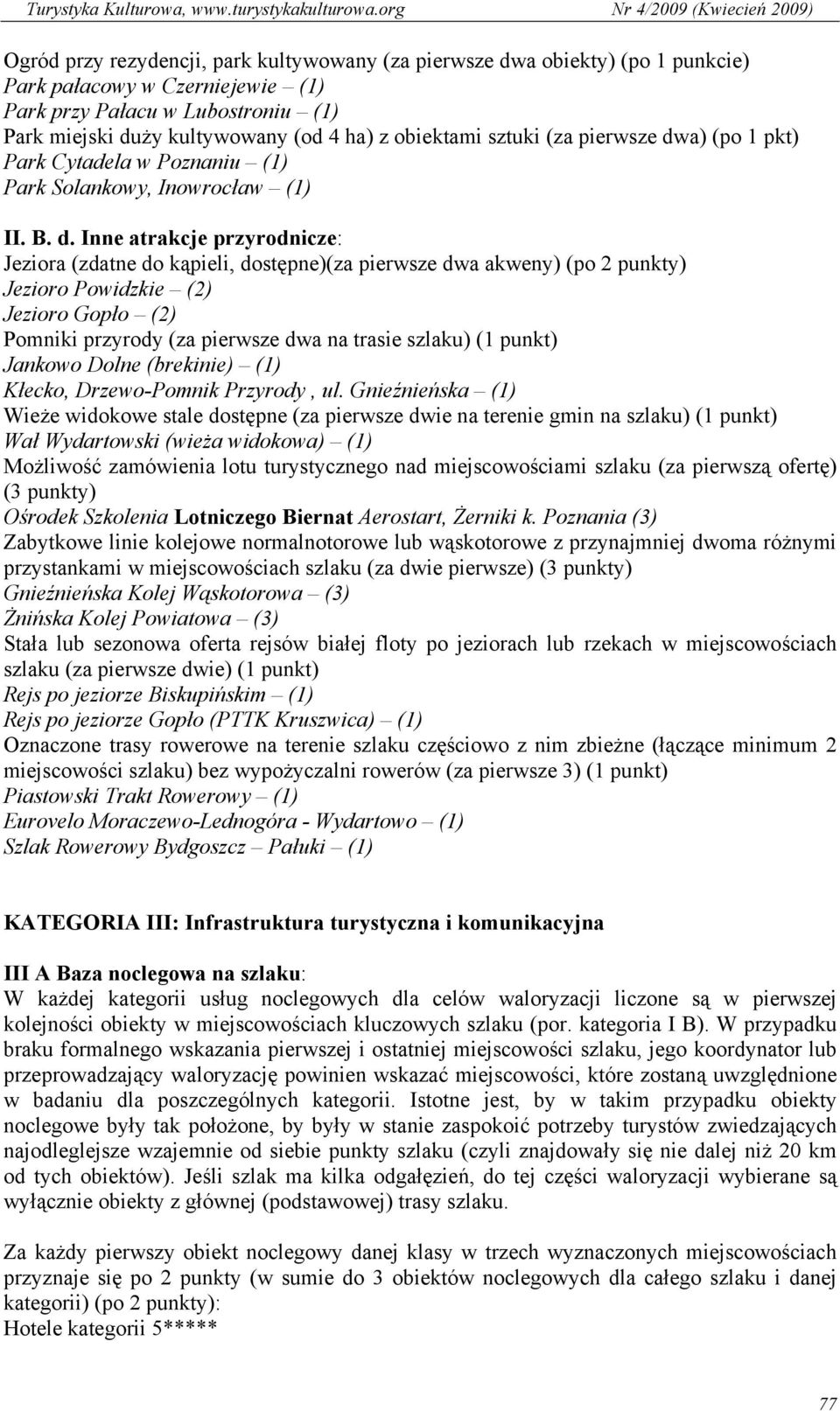a) (po 1 pkt) Park Cytadela w Poznaniu (1) Park Solankowy, Inowrocław (1) II. B. d.