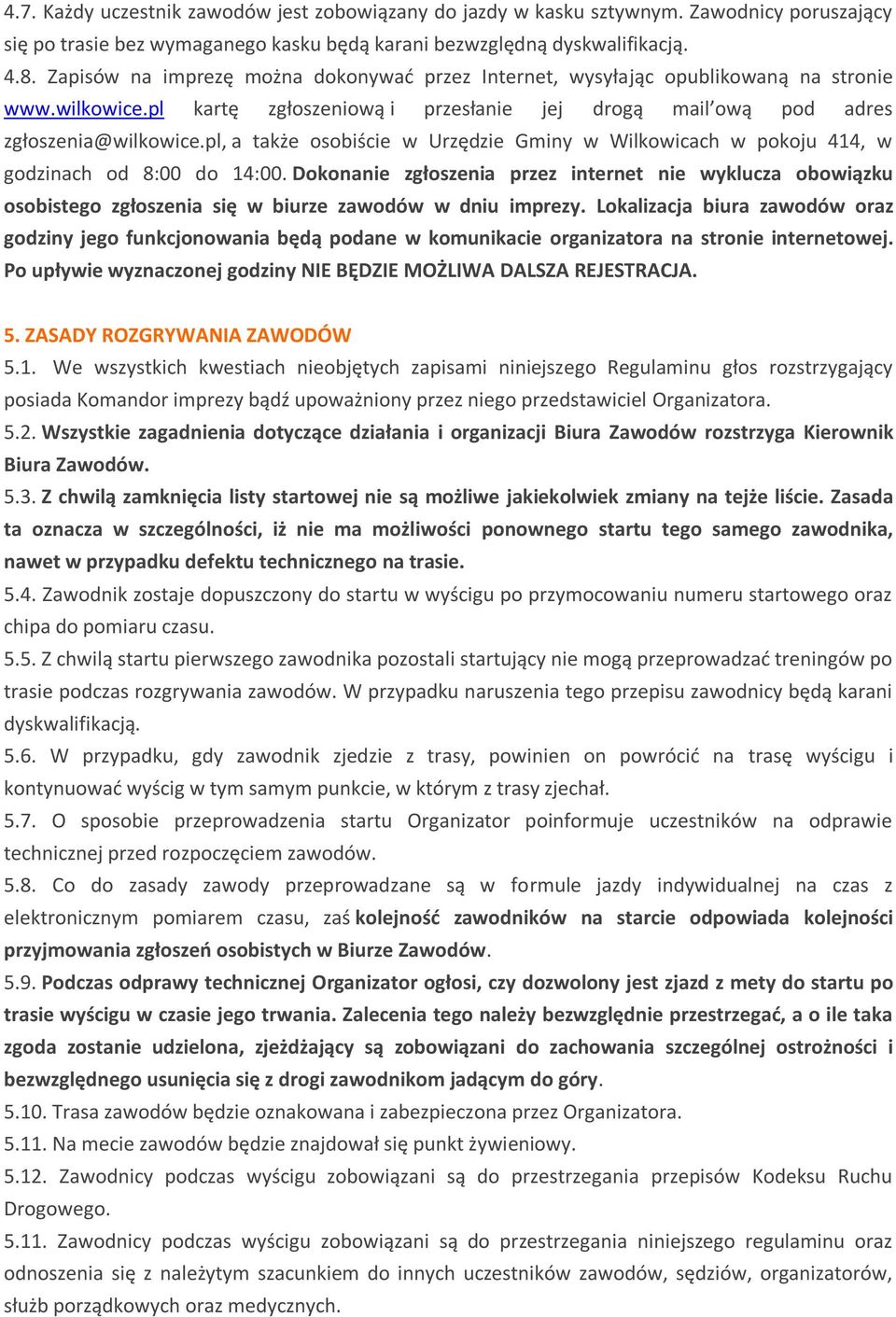 pl, a także osobiście w Urzędzie Gminy w Wilkowicach w pokoju 414, w godzinach od 8:00 do 14:00.