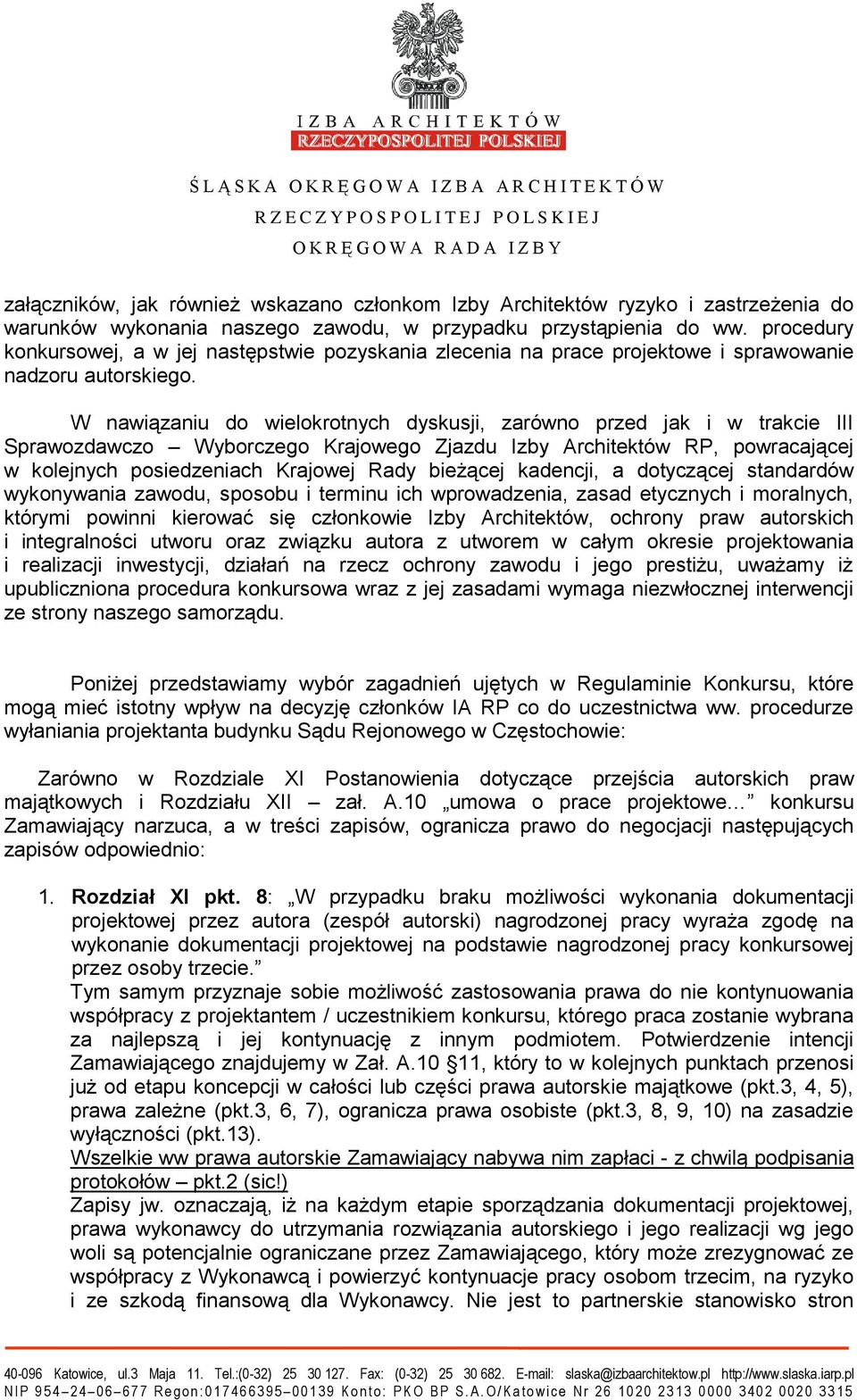 W nawiązaniu do wielokrotnych dyskusji, zarówno przed jak i w trakcie III Sprawozdawczo Wyborczego Krajowego Zjazdu Izby Architektów RP, powracającej w kolejnych posiedzeniach Krajowej Rady bieżącej