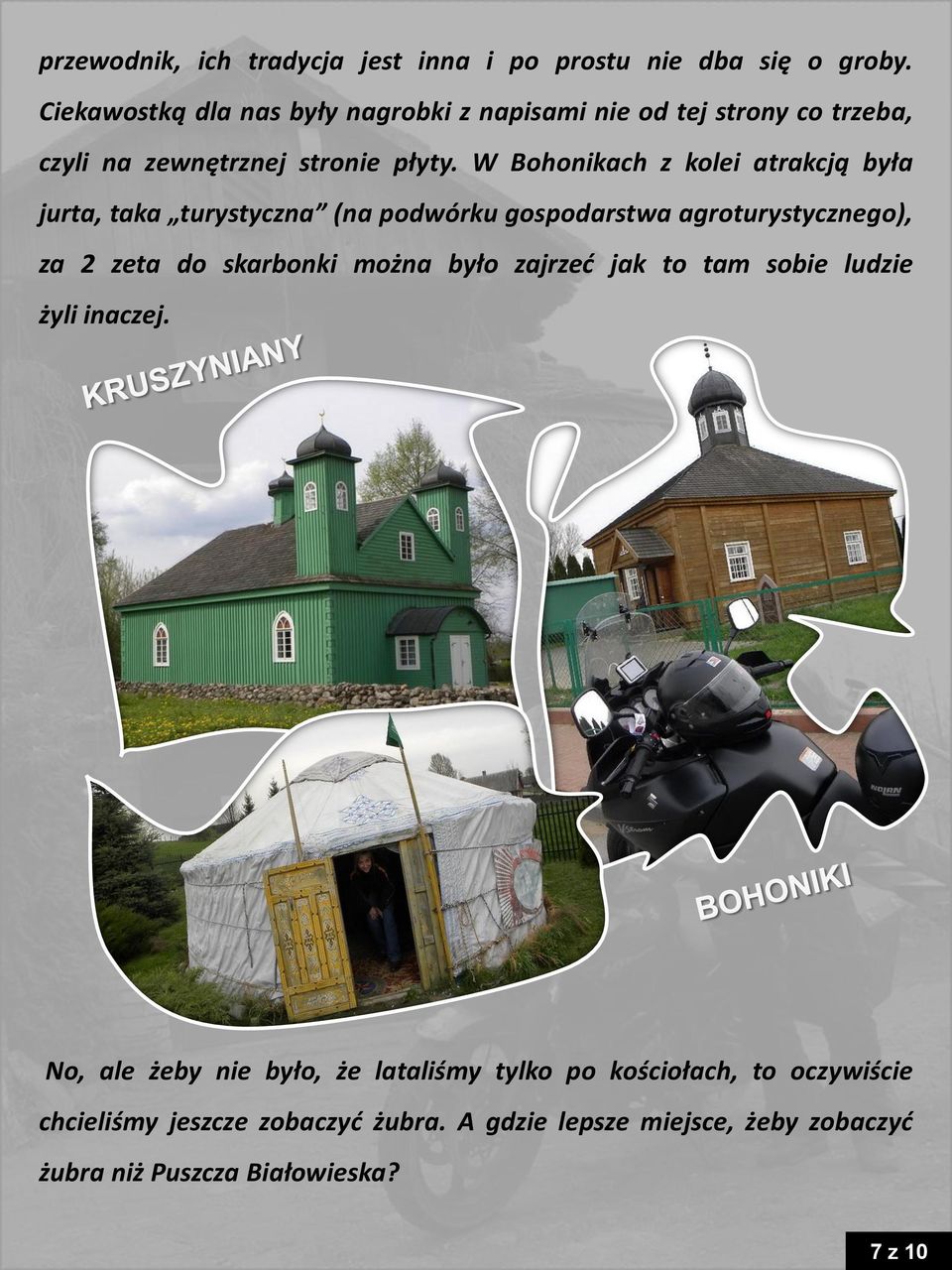 W Bohonikach z kolei atrakcją była jurta, taka turystyczna (na podwórku gospodarstwa agroturystycznego), za 2 zeta do skarbonki można