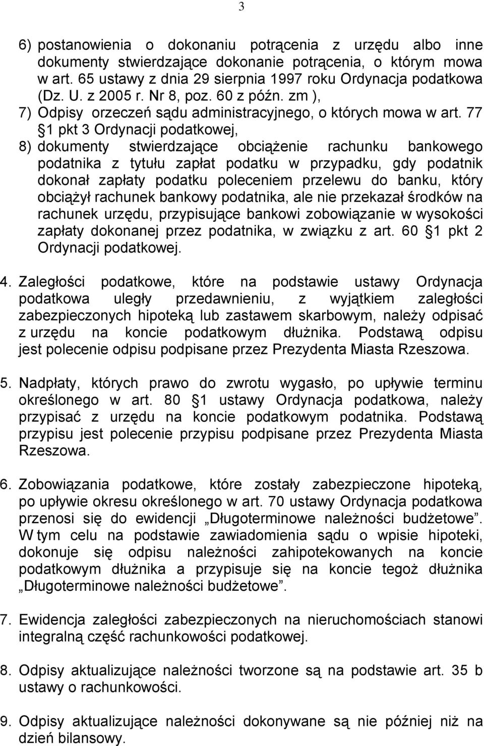 77 1 pkt 3 Ordynacji podatkowej, 8) dokumenty stwierdzające obciążenie rachunku bankowego podatnika z tytułu zapłat podatku w przypadku, gdy podatnik dokonał zapłaty podatku poleceniem przelewu do