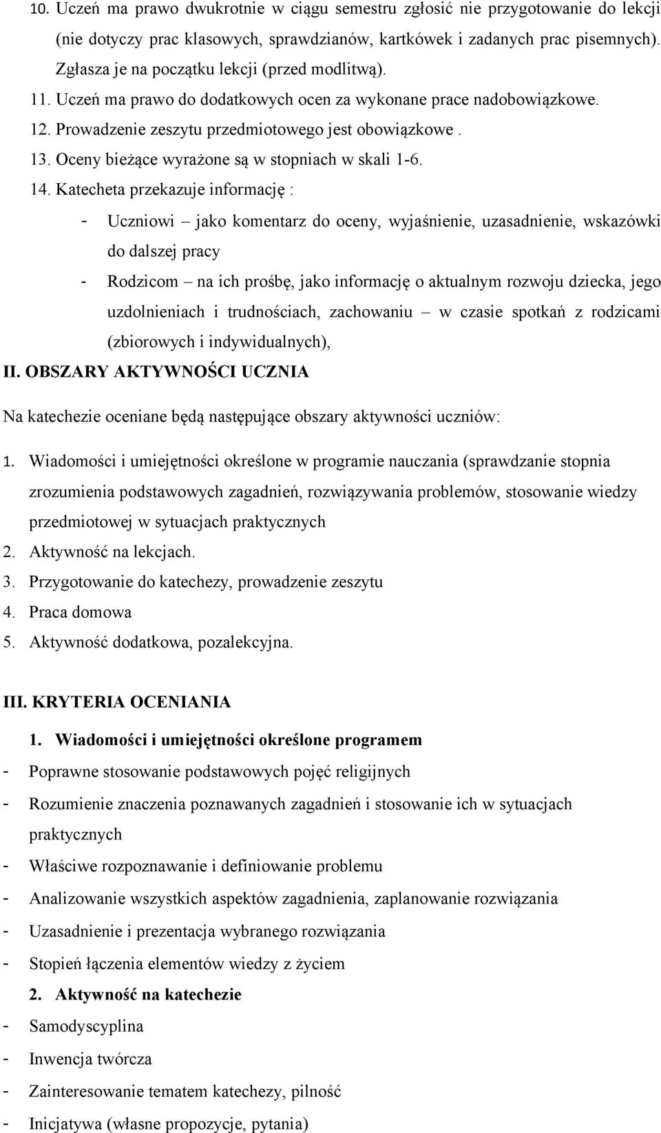 Oceny bieżące wyrażone są w stopniach w skali 1-6. 14.