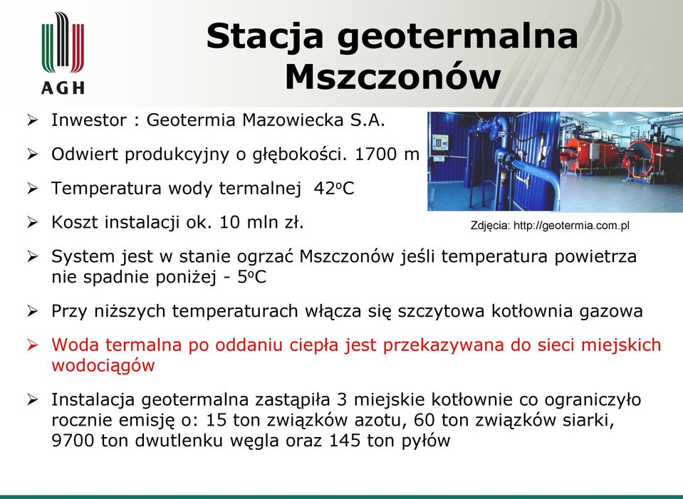 pl System jest w stanie ogrzać Mszczonów jeśli temperatura powietrza nie spadnie poniżej - 5 o C Przy niższych temperaturach włącza się szczytowa kotłownia