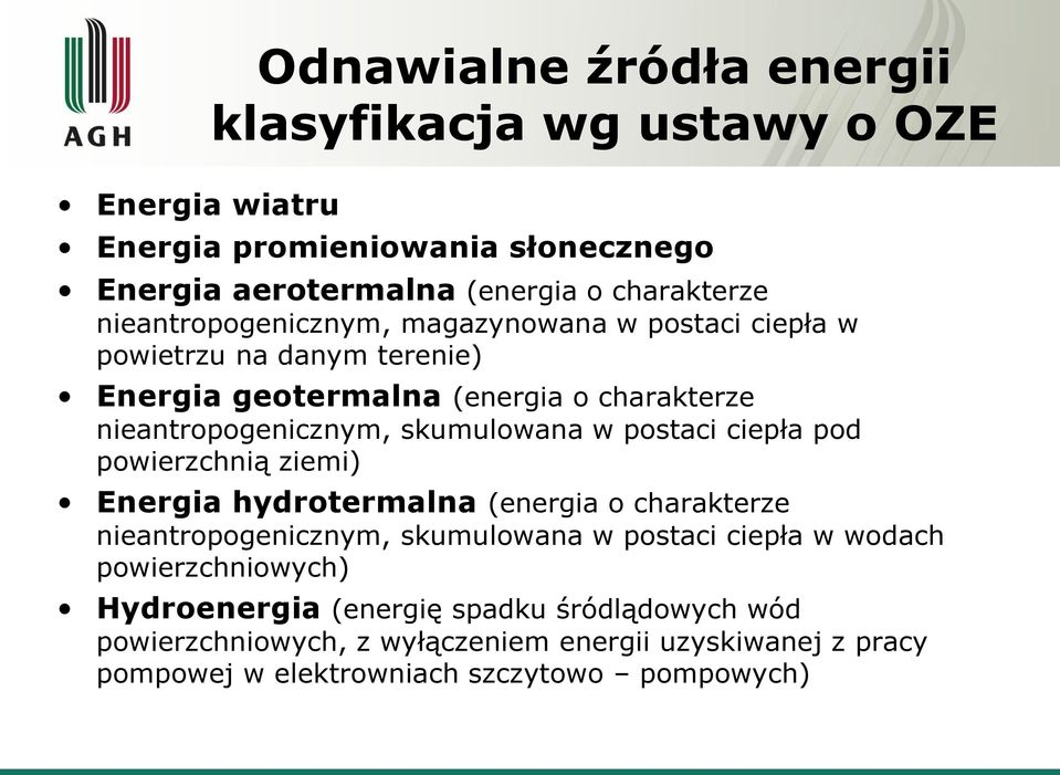 skumulowana w postaci ciepła pod powierzchnią ziemi) Energia hydrotermalna (energia o charakterze nieantropogenicznym, skumulowana w postaci ciepła w