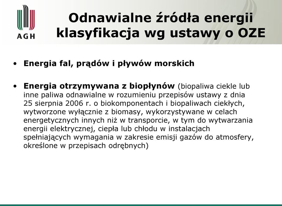 o biokomponentach i biopaliwach ciekłych, wytworzone wyłącznie z biomasy, wykorzystywane w celach energetycznych innych niż w