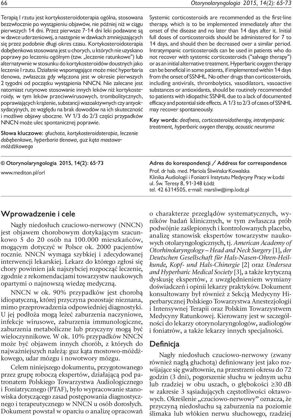 Kortykosteroidoterapia dobębenkowa stosowana jest u chorych, u których nie uzyskano poprawy po leczeniu ogólnym (tzw.