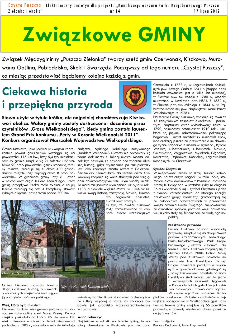 Ciekawa historia i przepiękna przyroda Słowa użyte w tytule krótko, ale najpełniej charakteryzują Kiszkowo i okolice.