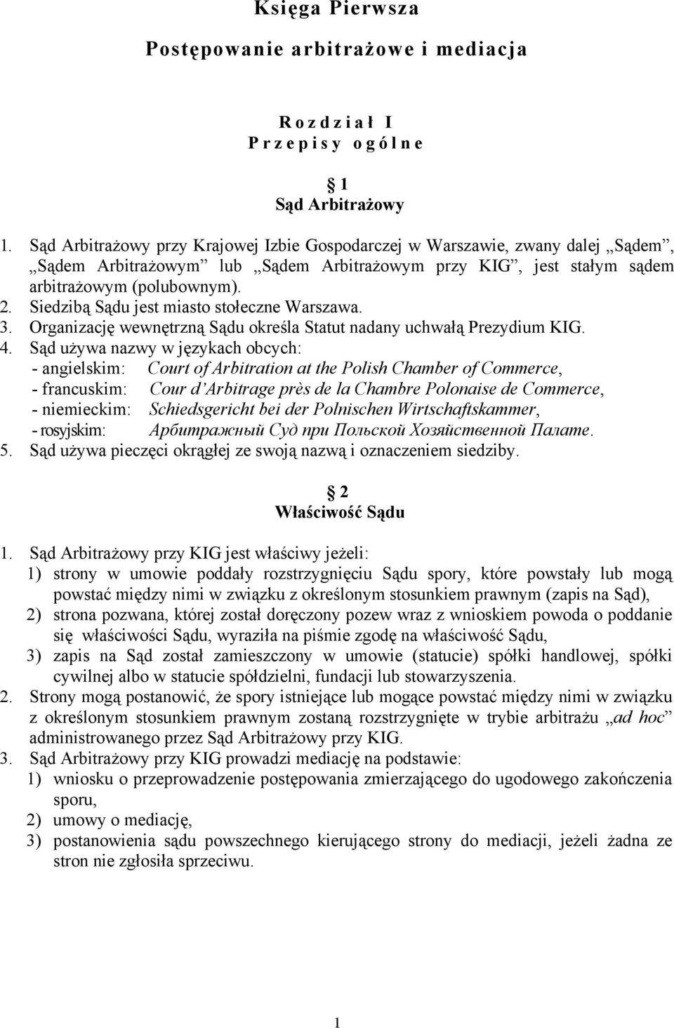 Siedzibą Sądu jest miasto stołeczne Warszawa. 3. Organizację wewnętrzną Sądu określa Statut nadany uchwałą Prezydium KIG. 4.