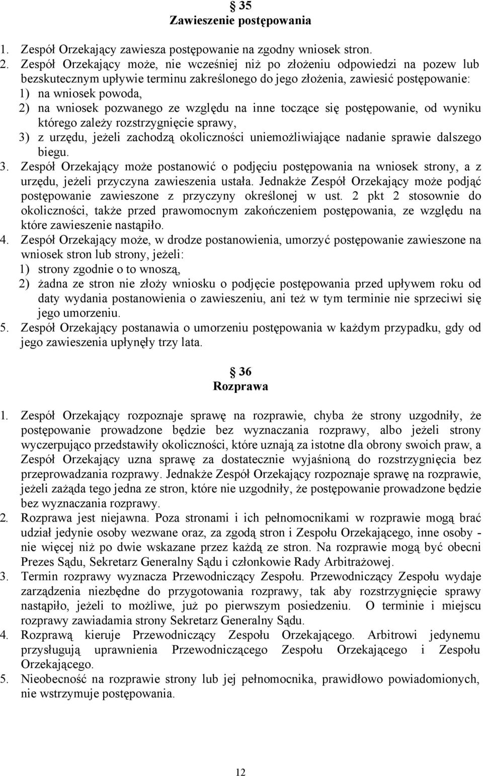 pozwanego ze względu na inne toczące się postępowanie, od wyniku którego zależy rozstrzygnięcie sprawy, 3)