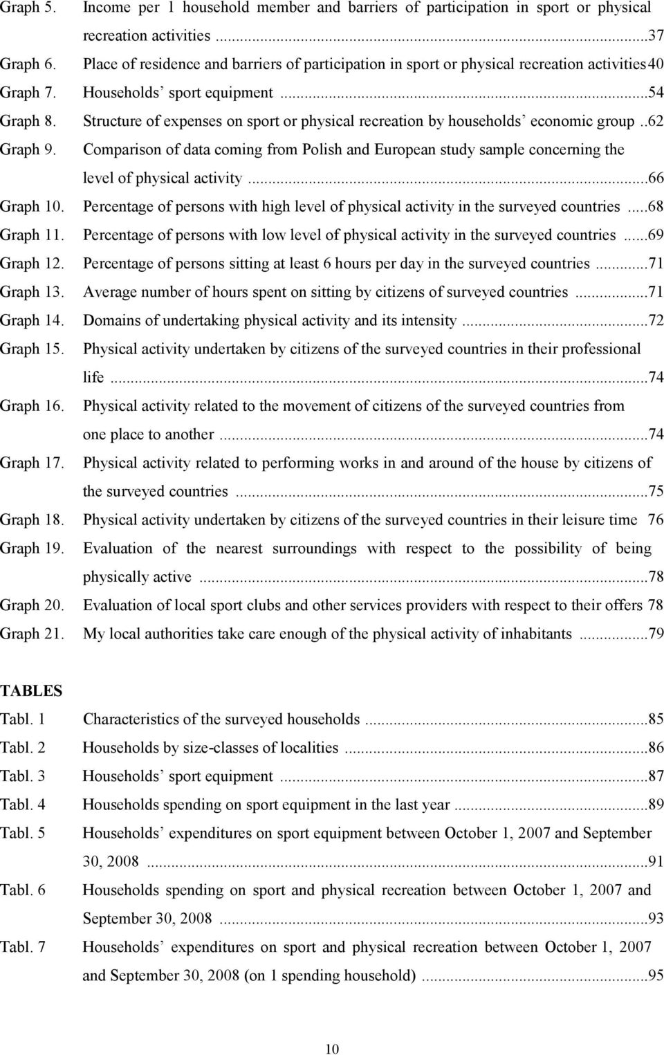 Structure of expenses on sport or physical recreation by households economic group..62 Graph 9.