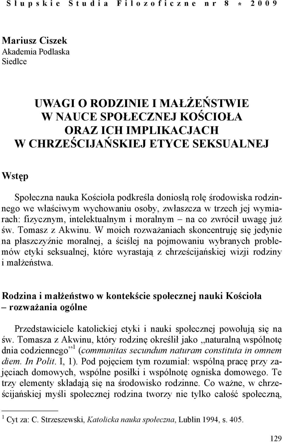intelektualnym i moralnym na co zwrócił uwagę już św. Tomasz z Akwinu.