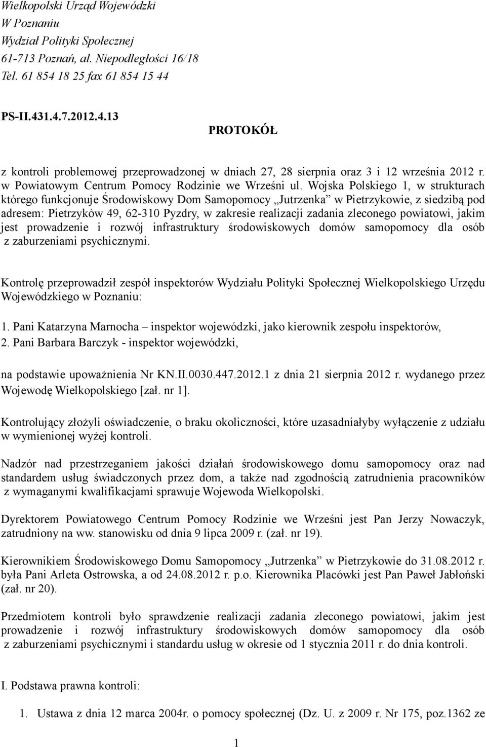 Wojska Polskiego 1, w strukturach którego funkcjonuje Środowiskowy Dom Samopomocy Jutrzenka w Pietrzykowie, z siedzibą pod adresem: Pietrzyków 49, 62-310 Pyzdry, w zakresie realizacji zadania