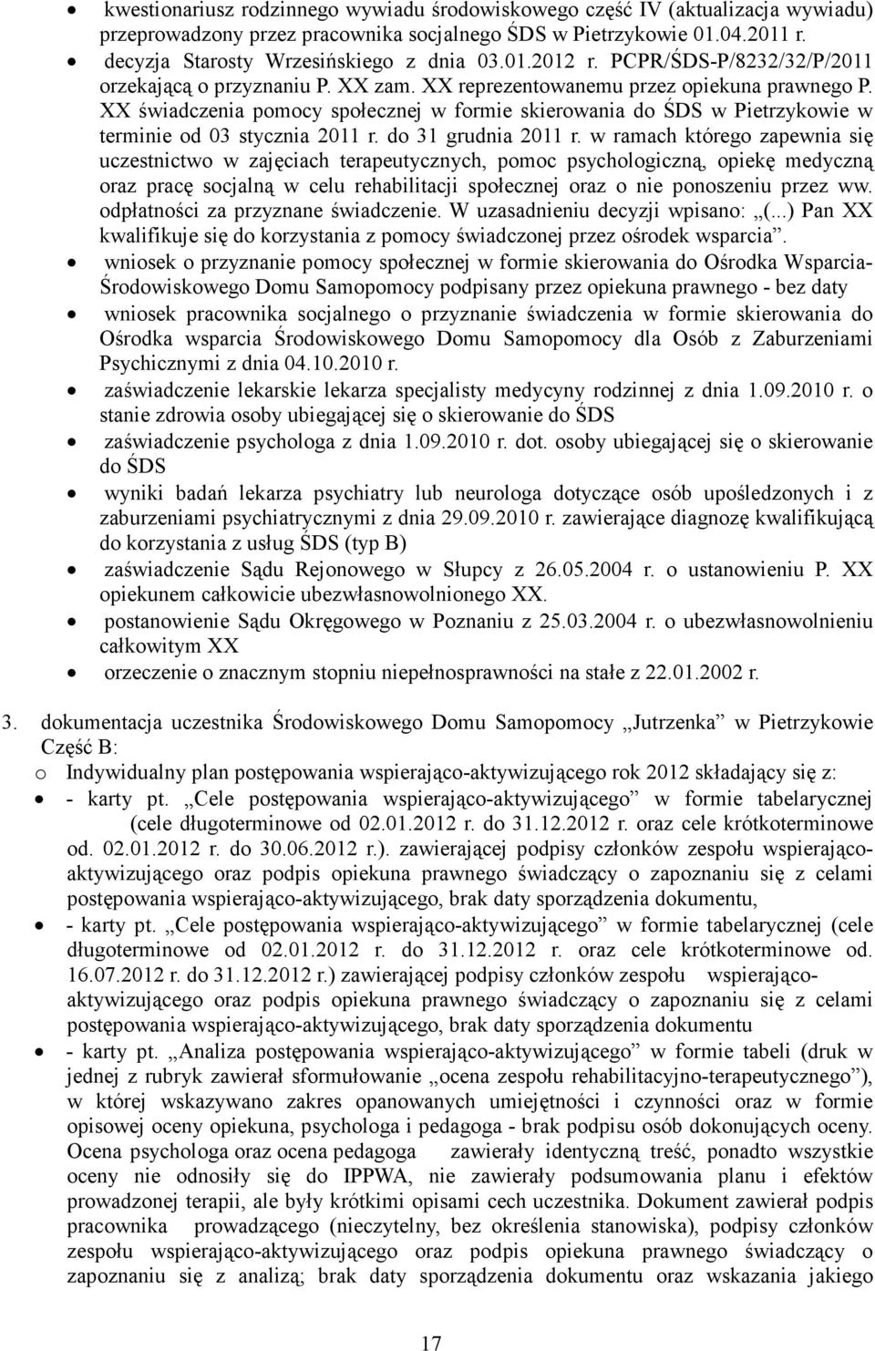 XX świadczenia pomocy społecznej w formie skierowania do ŚDS w Pietrzykowie w terminie od 03 stycznia 2011 r. do 31 grudnia 2011 r.