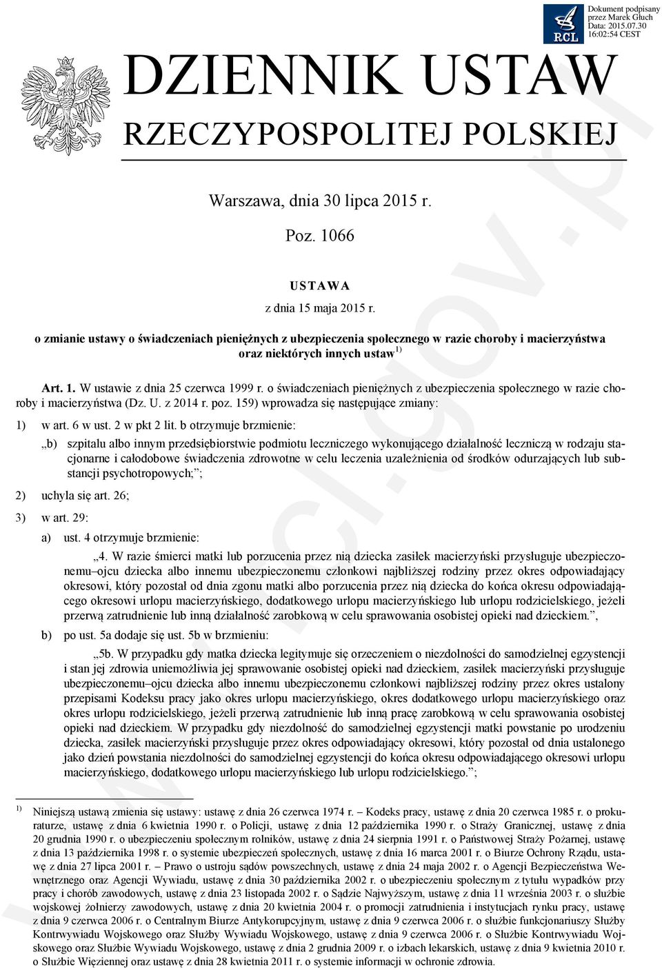 o świadczeniach pieniężnych z ubezpieczenia społecznego w razie choroby i macierzyństwa (Dz. U. z 2014 r. poz. 159) wprowadza się następujące zmiany: 1) w art. 6 w ust. 2 w pkt 2 lit.