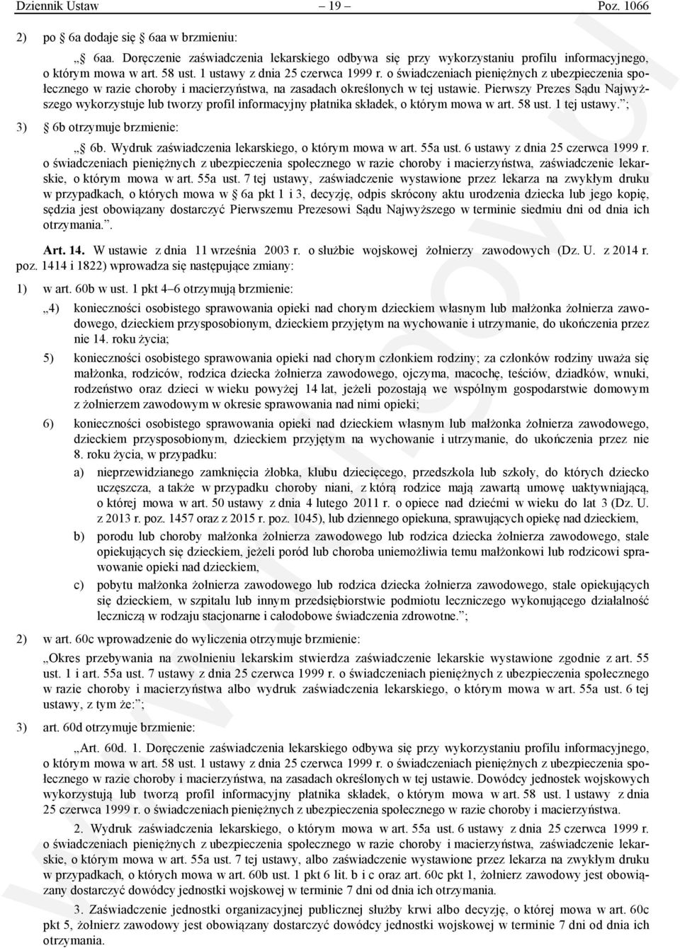 Pierwszy Prezes Sądu Najwyższego wykorzystuje lub tworzy profil informacyjny płatnika składek, o którym mowa w art. 58 ust. 1 tej ustawy. ; 3) 6b otrzymuje brzmienie: 6b.