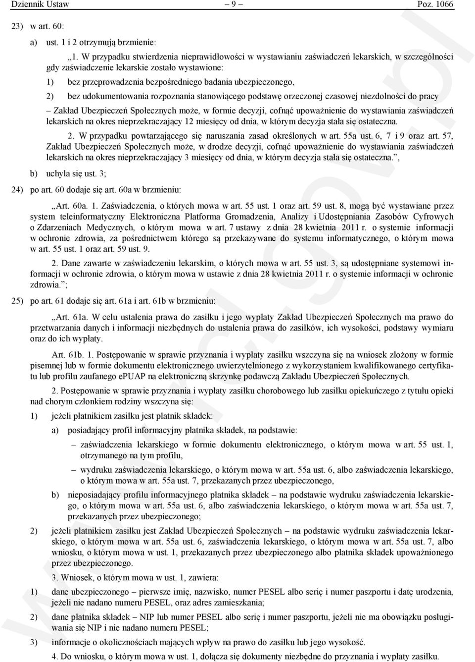 ubezpieczonego, 2) bez udokumentowania rozpoznania stanowiącego podstawę orzeczonej czasowej niezdolności do pracy Zakład Ubezpieczeń Społecznych może, w formie decyzji, cofnąć upoważnienie do