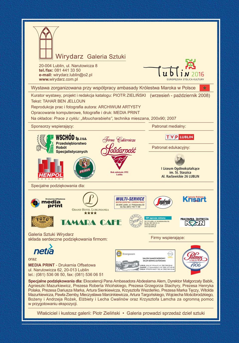 wspierajàcy: Wirydarz Galeria Sztuki 20-004 Lublin, ul. Narutowicza 8 tel./fax: 081 441 33 50 e-mail: wirydarz.lublin@o2.pl www.wirydarz.com.