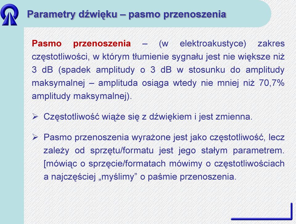 maksymalnej). Częstotliwość wiąże się z dźwiękiem i jest zmienna.