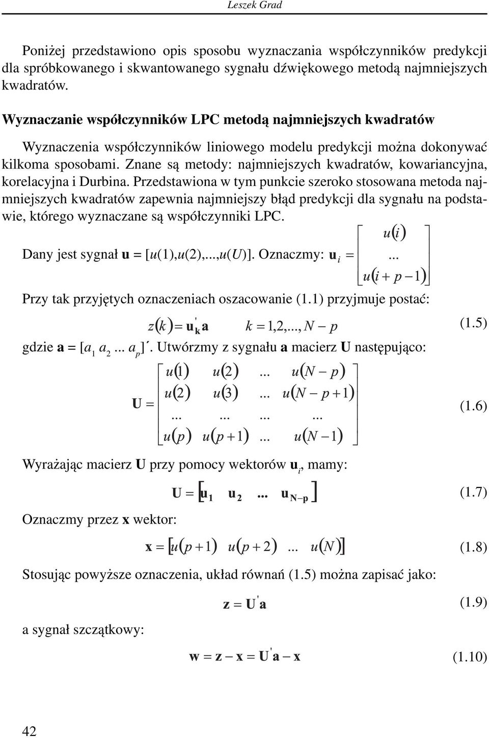 Znane są metody: najmniejszych kwadratów, kowariancyjna, korelacyjna i Durbina.