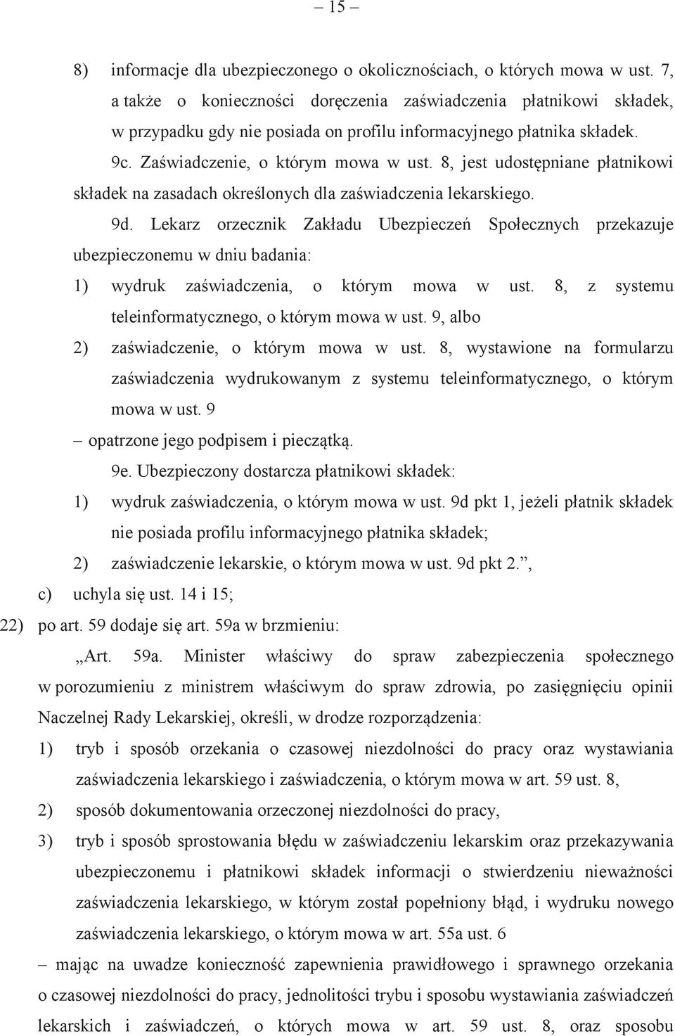 8, jest udostępniane płatnikowi składek na zasadach określonych dla zaświadczenia lekarskiego. 9d.