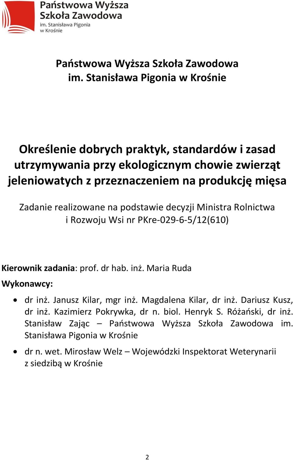 mięsa Zadanie realizowane na podstawie decyzji Ministra Rolnictwa i Rozwoju Wsi nr PKre-029-6-5/12(610) Kierownik zadania: prof. dr hab. inż.