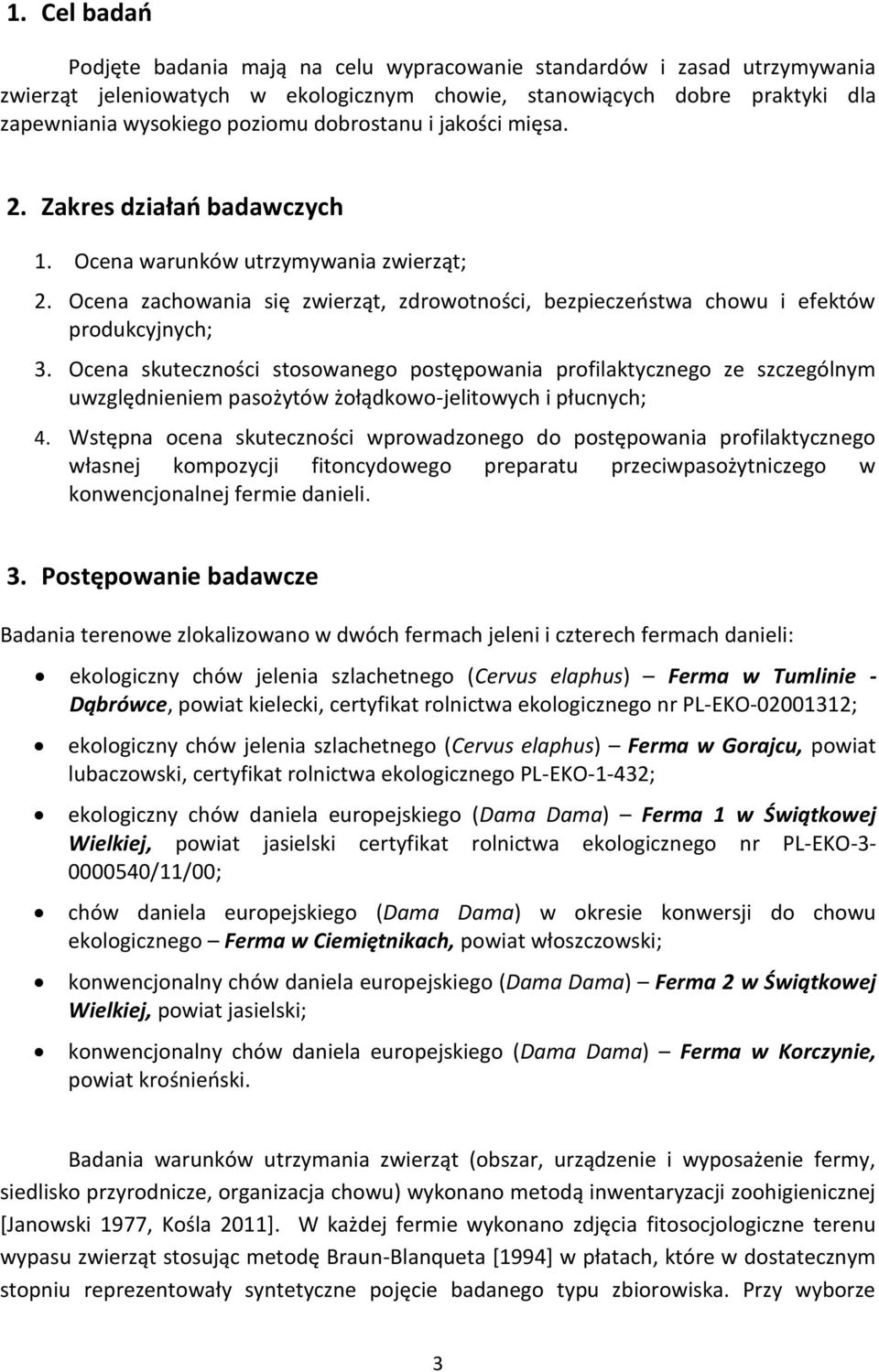 Ocena skuteczności stosowanego postępowania profilaktycznego ze szczególnym uwzględnieniem pasożytów żołądkowo-jelitowych i płucnych; 4.