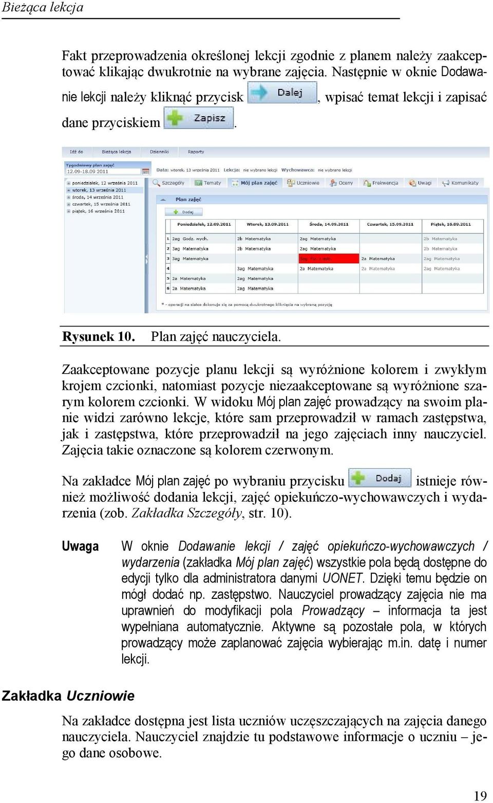 Zaakceptowane pozycje planu lekcji są wyróżnione kolorem i zwykłym krojem czcionki, natomiast pozycje niezaakceptowane są wyróżnione szarym kolorem czcionki.