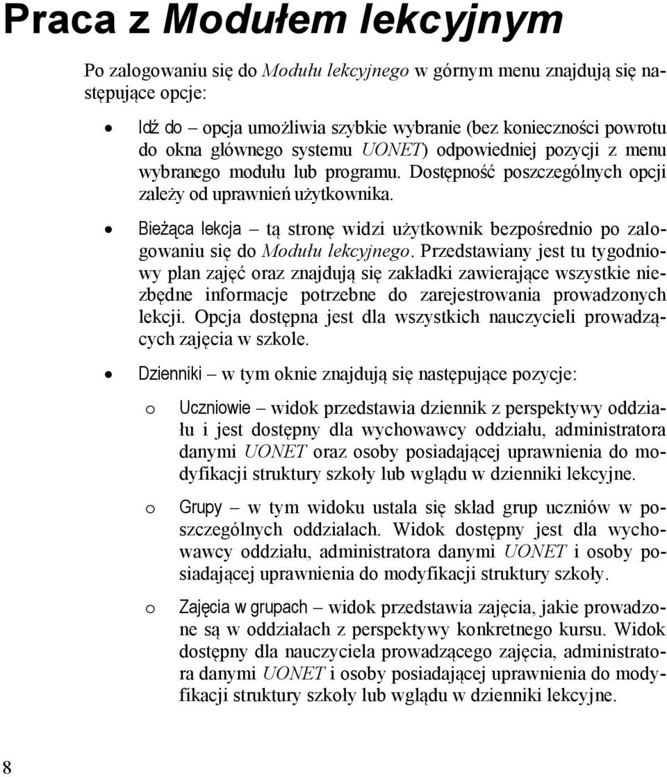 Bieżąca lekcja tą stronę widzi użytkownik bezpośrednio po zalogowaniu się do Modułu lekcyjnego.