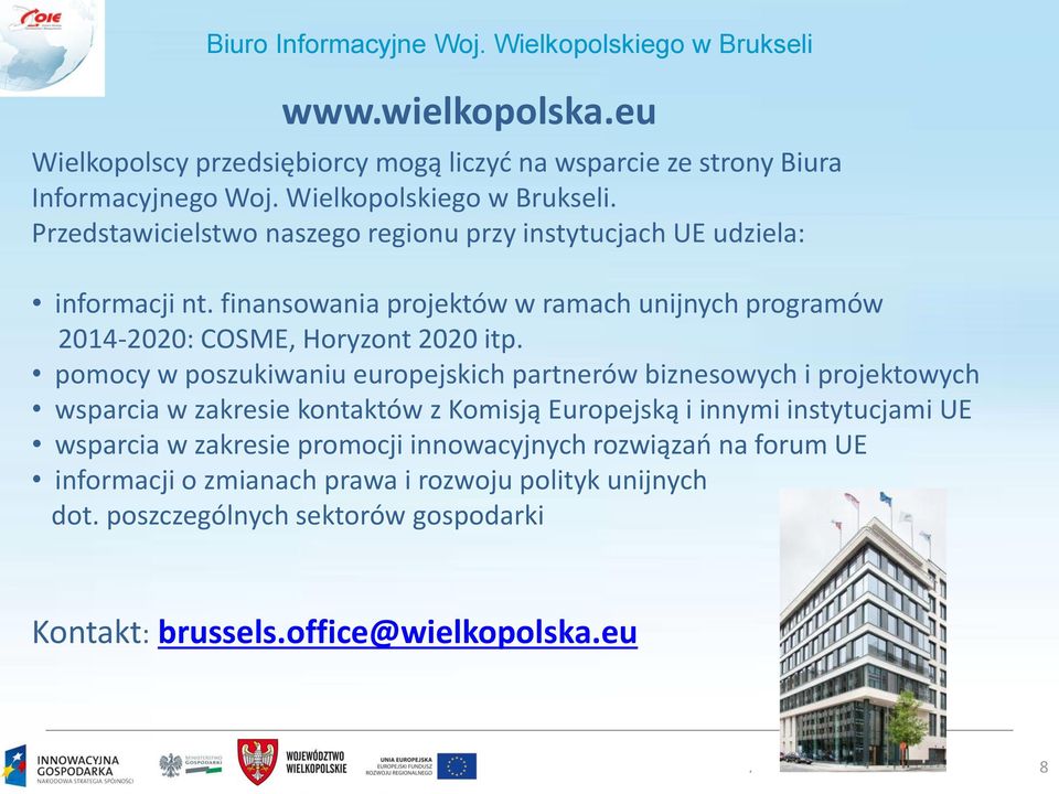 finansowania projektów w ramach unijnych programów 2014-2020: COSME, Horyzont 2020 itp.