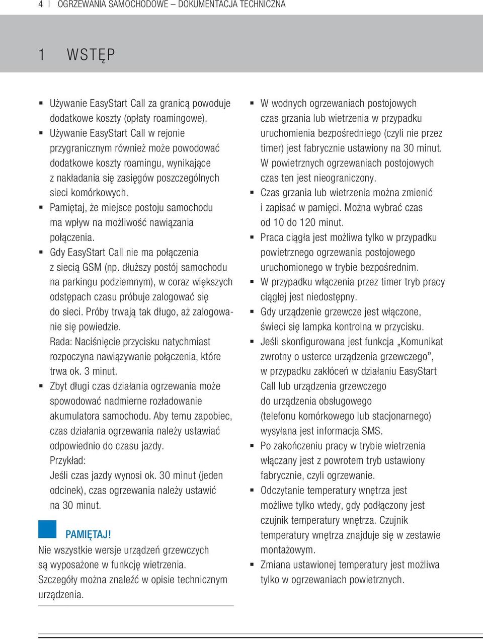 Pamiętaj, że miejsce postoju samochodu ma wpływ na możliwość nawiązania połączenia. Gdy EasyStart Call nie ma połączenia z siecią GSM (np.
