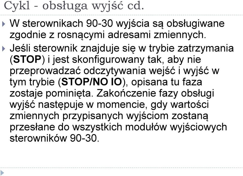 odczytywania wejść i wyjść w tym trybie (STOP/NO IO), opisana tu faza zostaje pominięta.