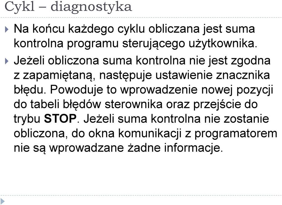 Powoduje to wprowadzenie nowej pozycji do tabeli błędów sterownika oraz przejście do trybu STOP.