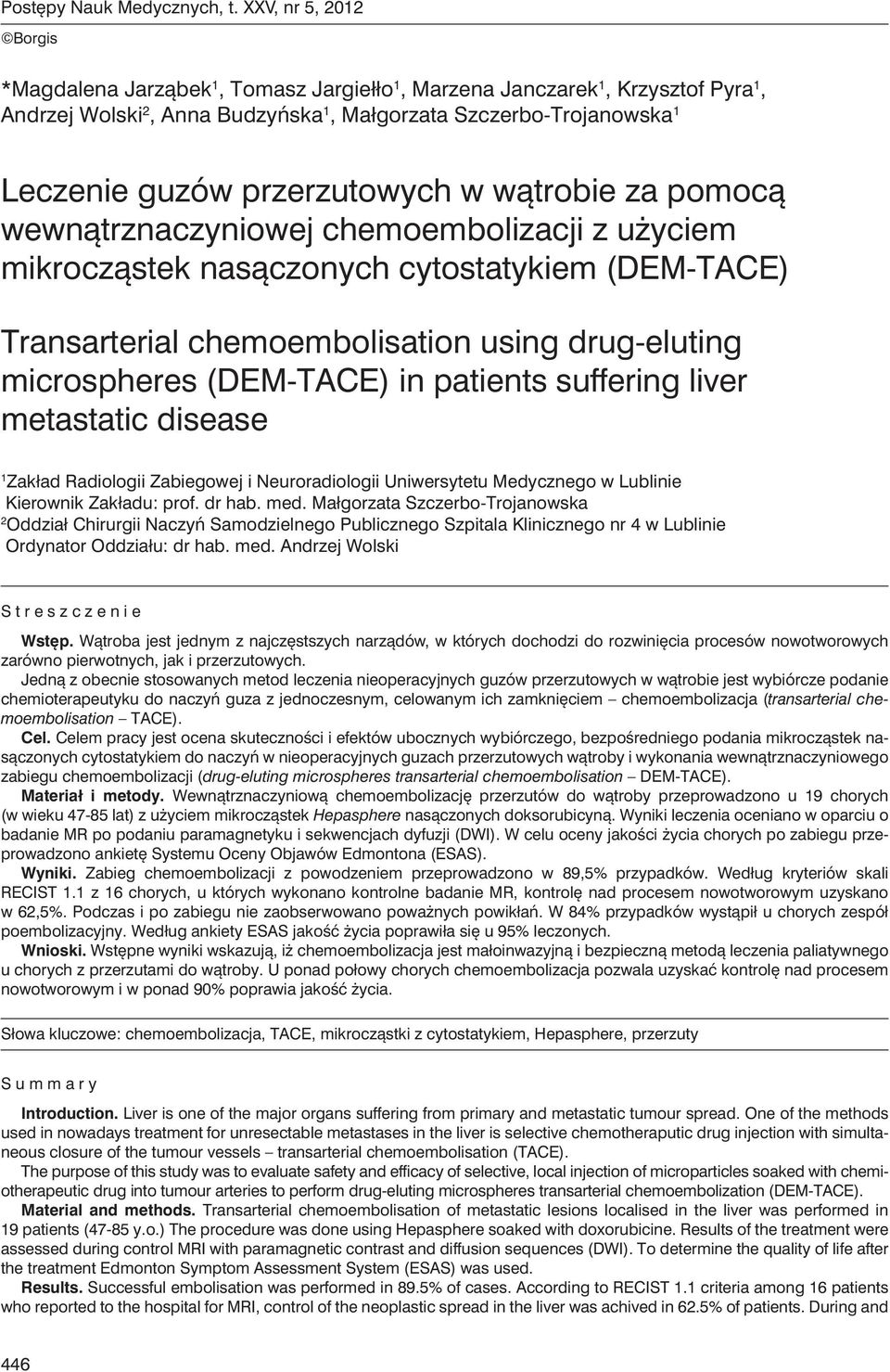 przerzutowych w wątrobie za pomocą wewnątrznaczyniowej chemoembolizacji z użyciem mikrocząstek nasączonych cytostatykiem (DEM-TACE) Transarterial chemoembolisation using drug-eluting microspheres