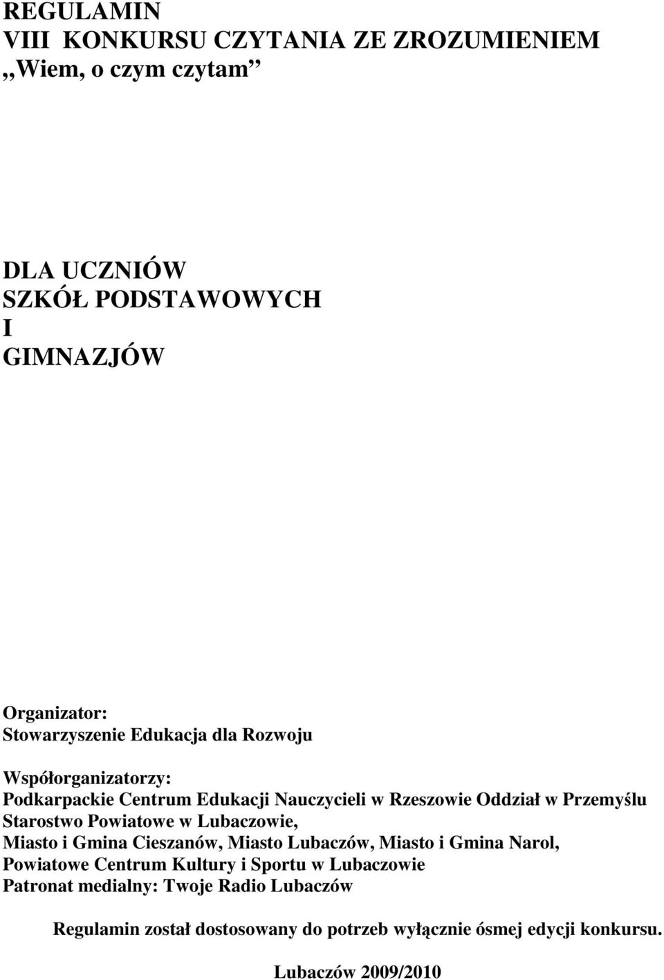 Starostwo Powiatowe w Lubaczowie, Miasto i Gmina Cieszanów, Miasto Lubaczów, Miasto i Gmina Narol, Powiatowe Centrum Kultury i Sportu