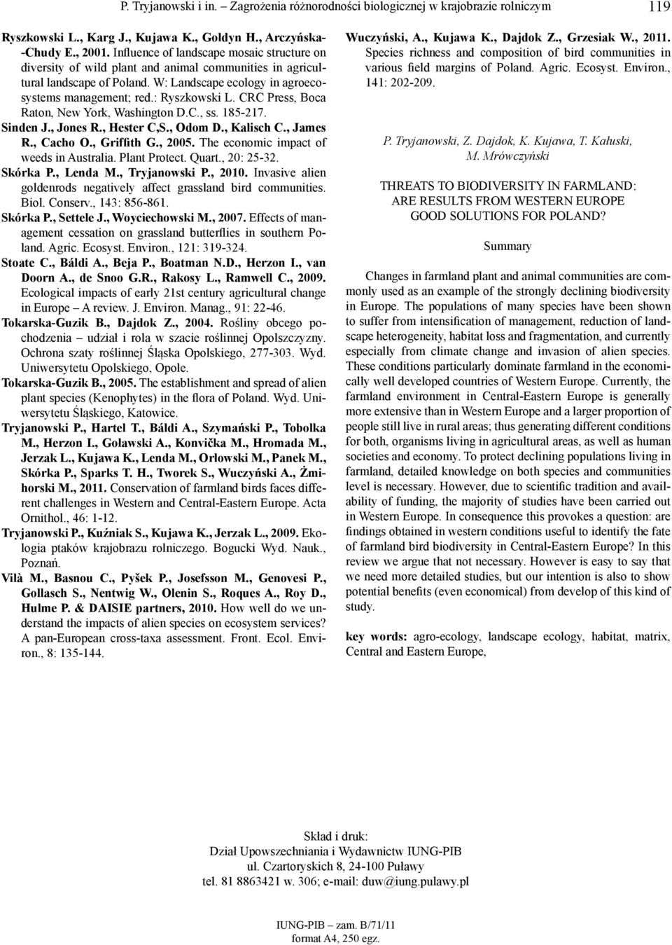 CRC Press, Boca Raton, New York, Washington D.C., ss. 185-217. Sinden J., Jones R., Hester C,S., Odom D., Kalisch C., James R., Cacho O., Griffith G., 2005. The economic impact of weeds in Australia.