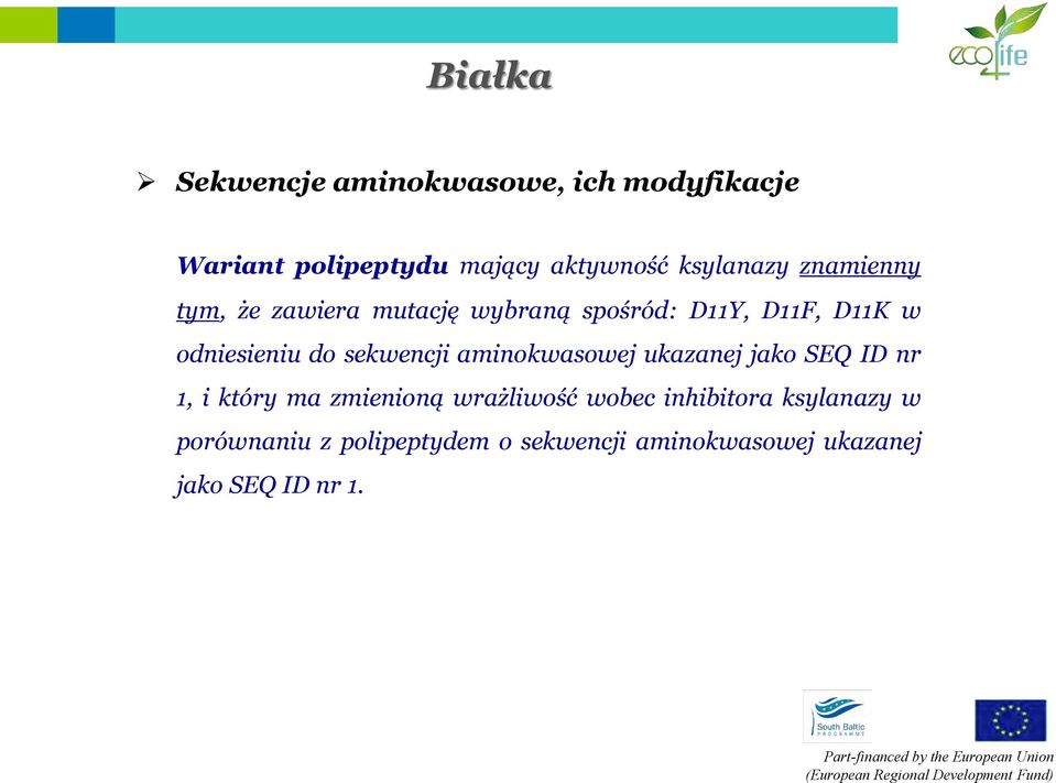 do sekwencji aminokwasowej ukazanej jako SEQ ID nr 1, i który ma zmienioną wrażliwość wobec