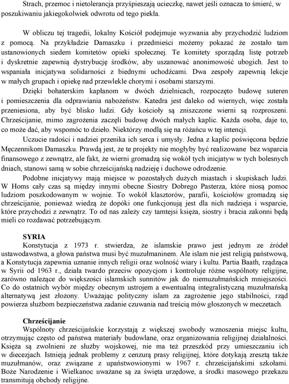 Na przykładzie Damaszku i przedmieści możemy pokazać że zostało tam ustanowionych siedem komitetów opieki społecznej.