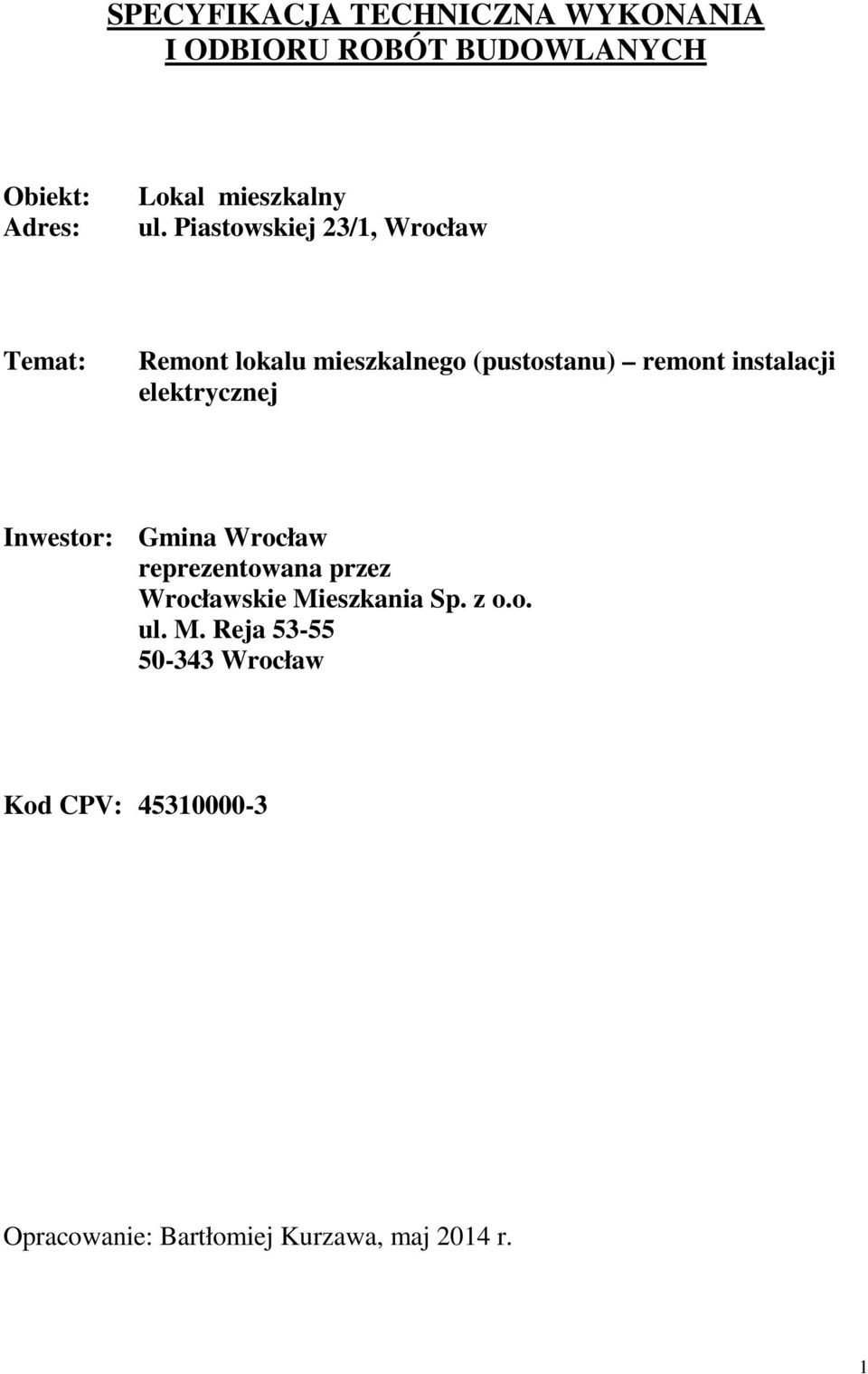 elektrycznej Inwestor: Gmina Wrocław reprezentowana przez Wrocławskie Mieszkania Sp. z o.o. ul.