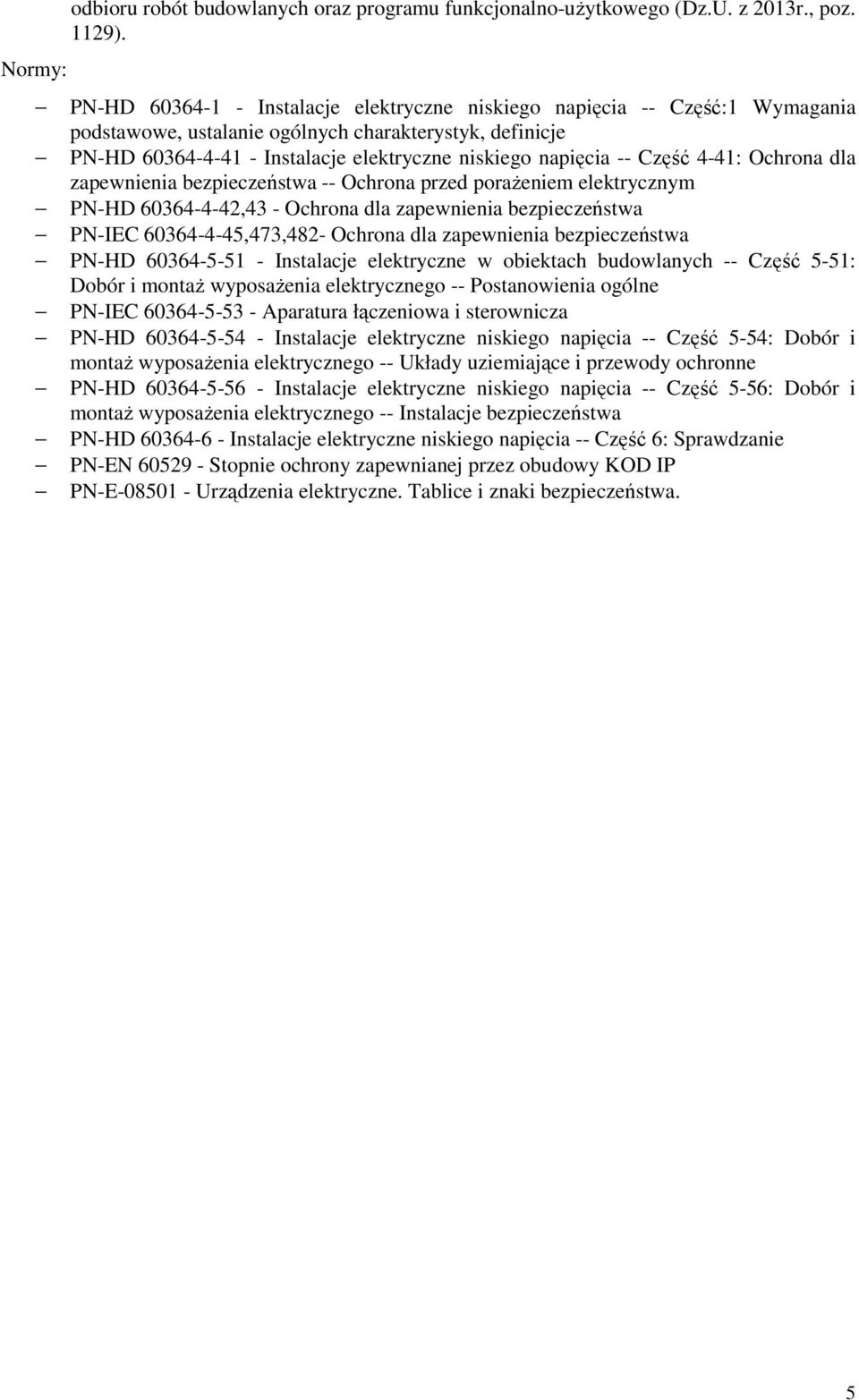 Część 4-41: Ochrona dla zapewnienia bezpieczeństwa -- Ochrona przed porażeniem elektrycznym PN-HD 60364-4-42,43 - Ochrona dla zapewnienia bezpieczeństwa PN-IEC 60364-4-45,473,482- Ochrona dla