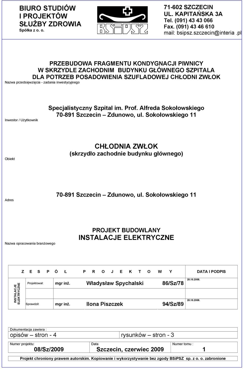 Użytkownik Specjalistyczny Szpital im. Prof. Alfreda Sokołowskiego 70-891 Szczecin Zdunowo, ul.