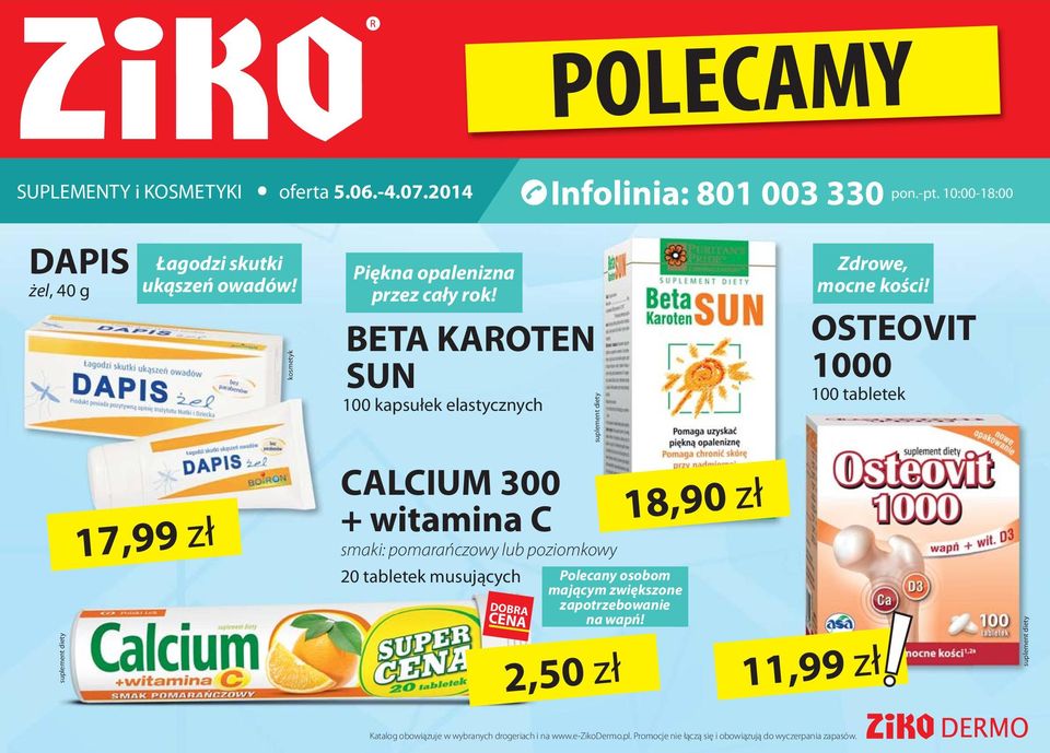 OSTEOVIT 1000 100 tabletek CALCIUM 300 + witamina C 17,99 zł 18,90 zł smaki: pomarańczowy lub poziomkowy 20 tabletek musujących DOBRA CENA