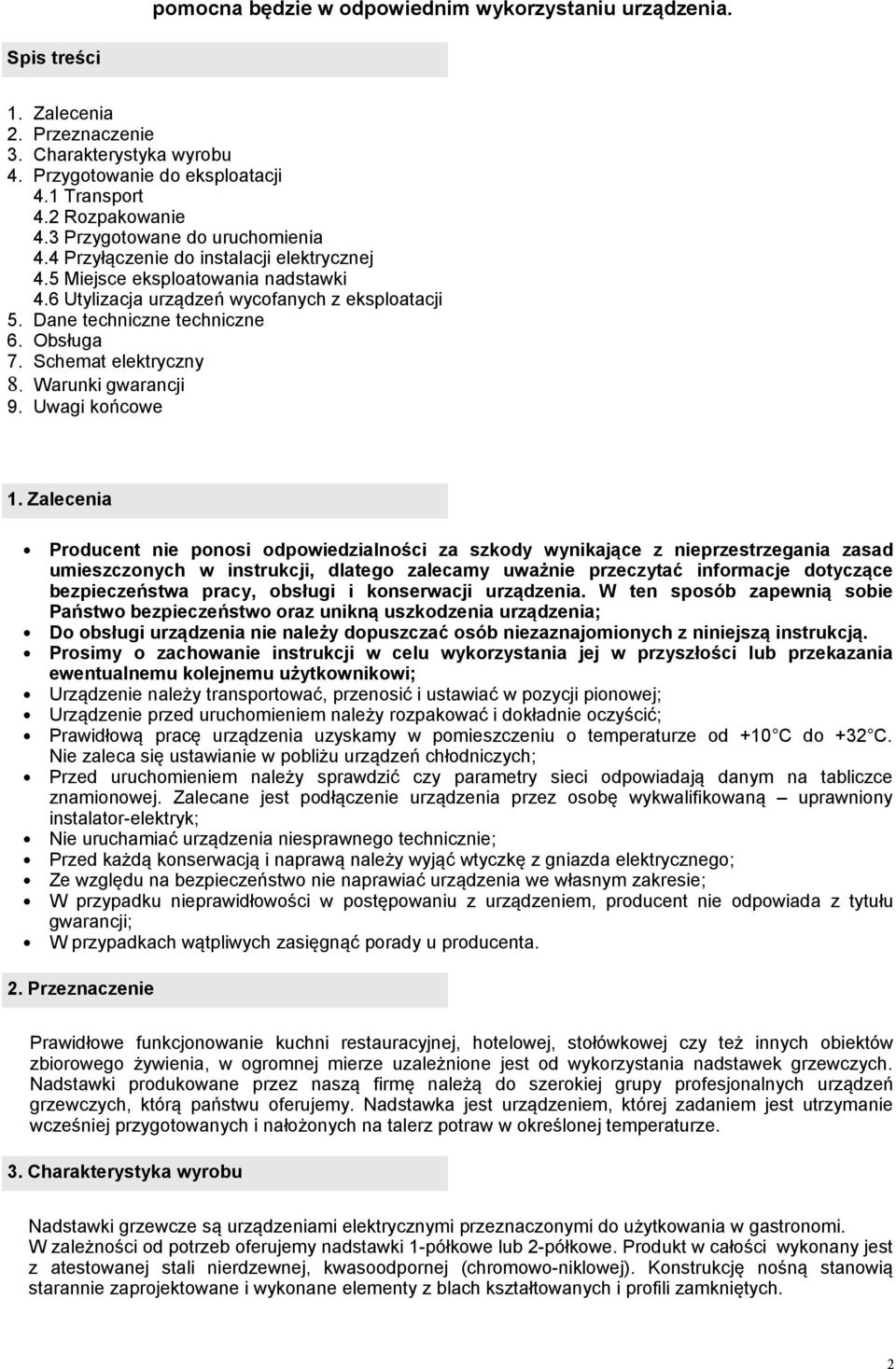 Obsługa 7. Schemat elektryczny 8. Warunki gwarancji 9. Uwagi końcowe 1.