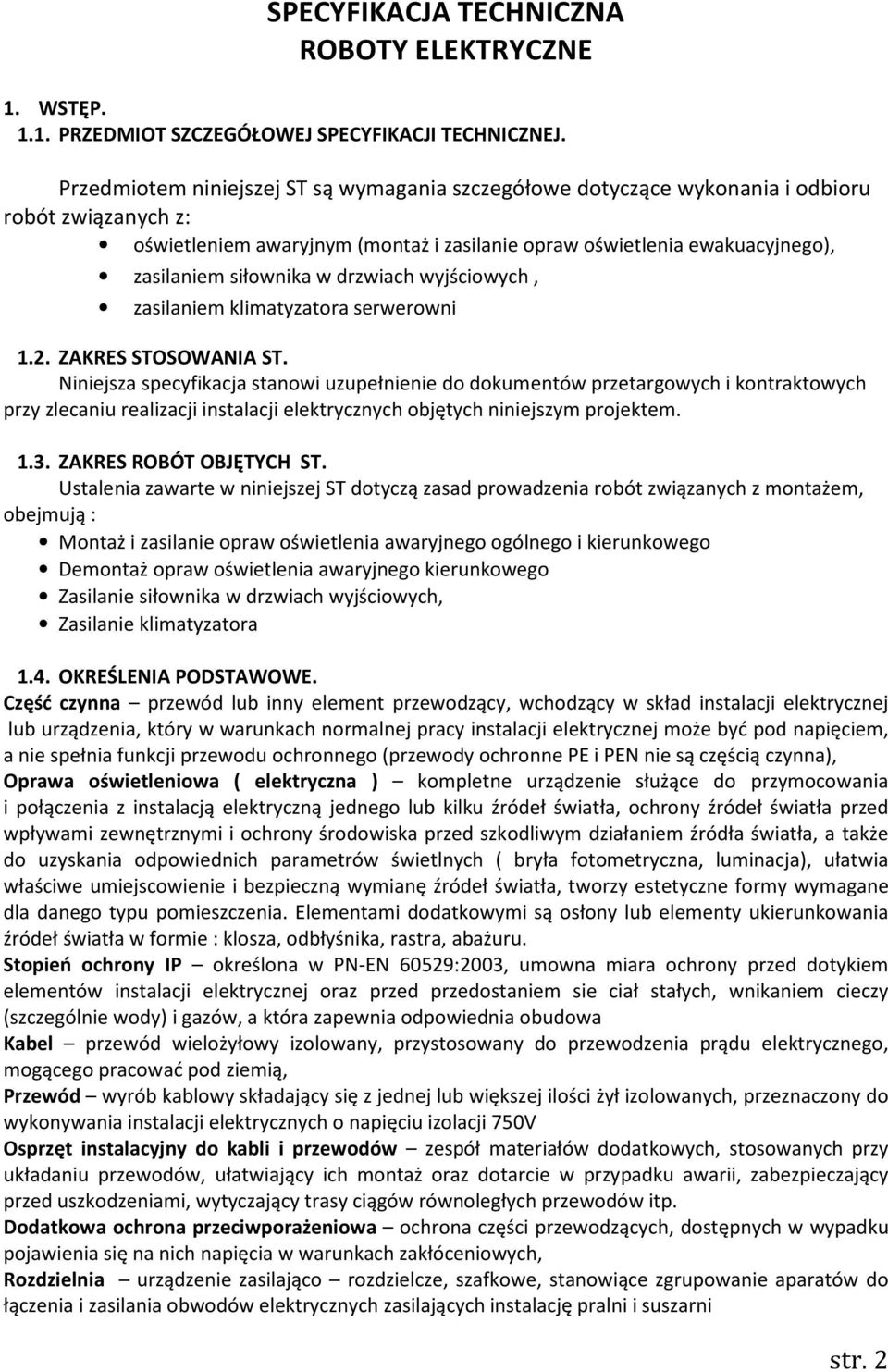 w drzwiach wyjściowych, zasilaniem klimatyzatora serwerowni 1.2. ZAKRES STOSOWANIA ST.