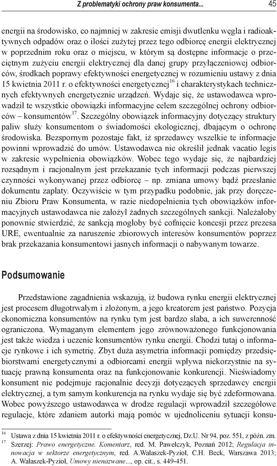 którym są dostępne informacje o przeciętnym zużyciu energii elektrycznej dla danej grupy przyłączeniowej odbiorców, środkach poprawy efektywności energetycznej w rozumieniu ustawy z dnia 15 kwietnia