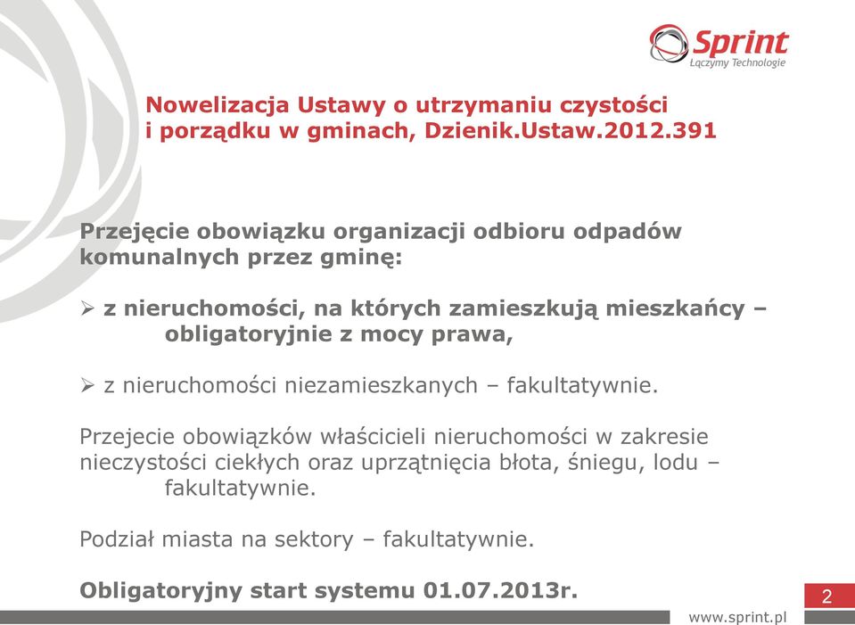 mieszkańcy obligatoryjnie z mocy prawa, z nieruchomości niezamieszkanych fakultatywnie.