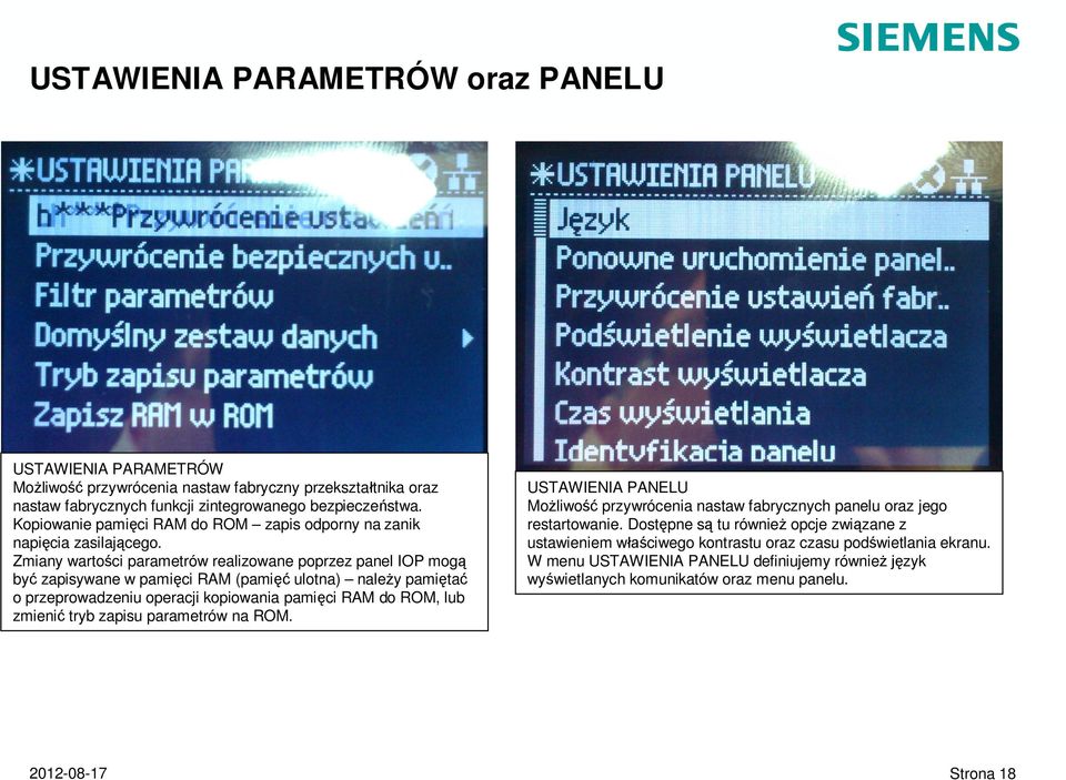 Zmiany warto ci parametrów realizowane poprzez panel IOP mog by zapisywane w pami ci RAM (pami ulotna) nale y pami ta o przeprowadzeniu operacji kopiowania pami ci RAM do ROM, lub zmieni