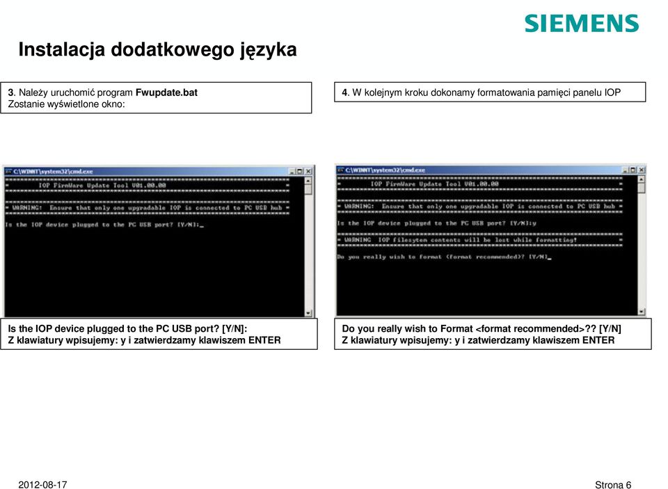 W kolejnym kroku dokonamy formatowania pami ci panelu IOP Is the IOP device plugged to the PC USB